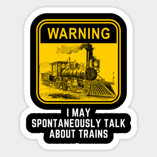 Warning May Spontaneously Start Talk About Trains Sticker
